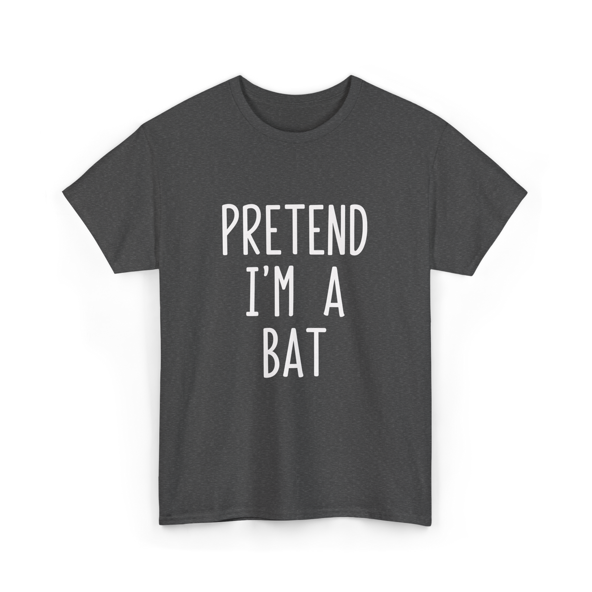 Pretend I'm A Bat T-Shirt - Dark Heather