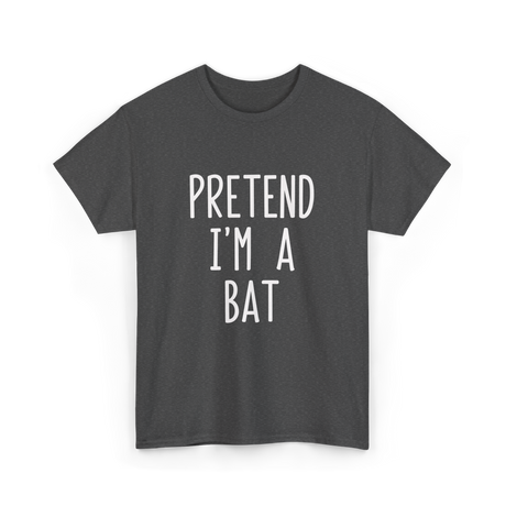 Pretend I'm A Bat T-Shirt - Dark Heather