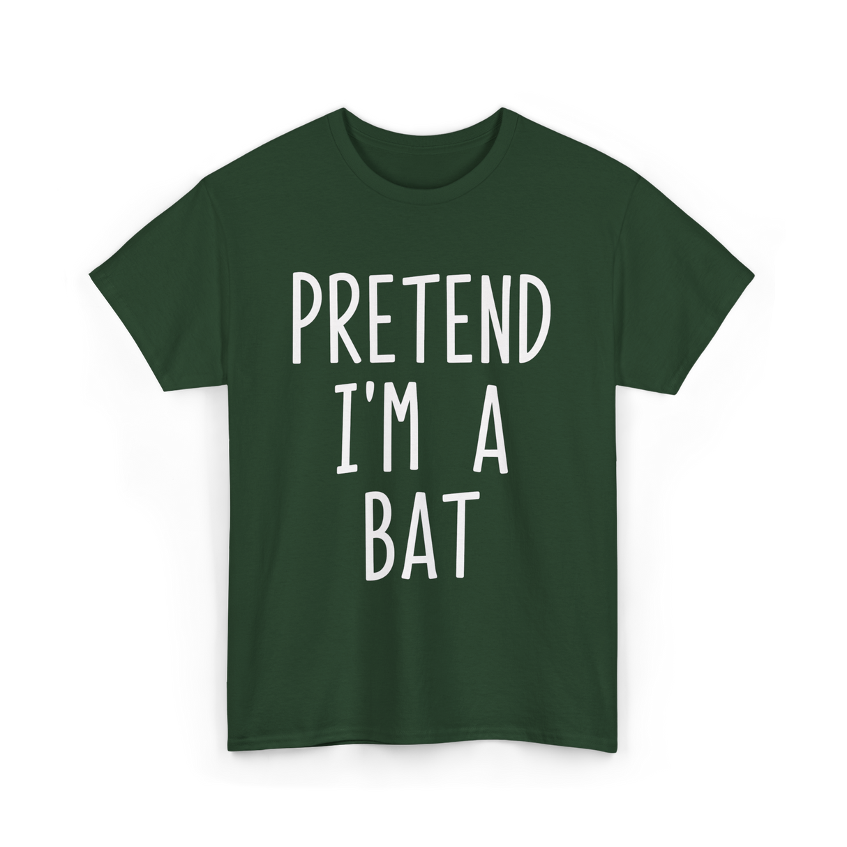 Pretend I'm a Bat T-Shirt - Forest Green