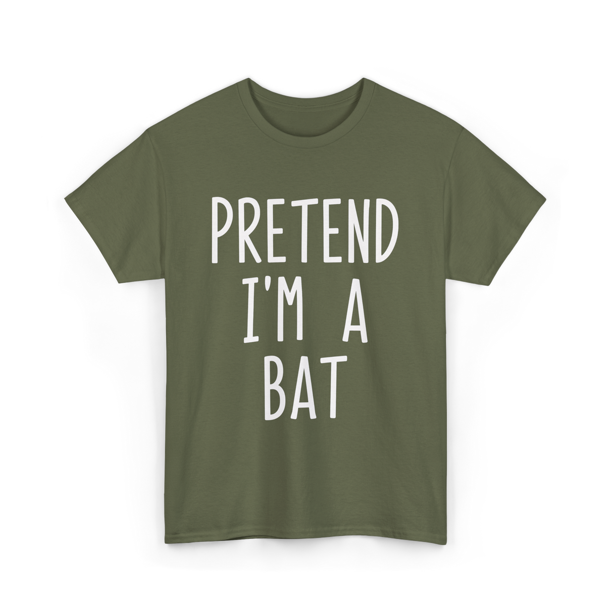 Pretend I'm a Bat T-Shirt - Military Green