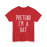 Pretend I'm a Bat T-Shirt - Red