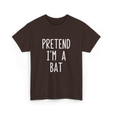 Pretend I'm A Bat T-Shirt - Dark Chocolate