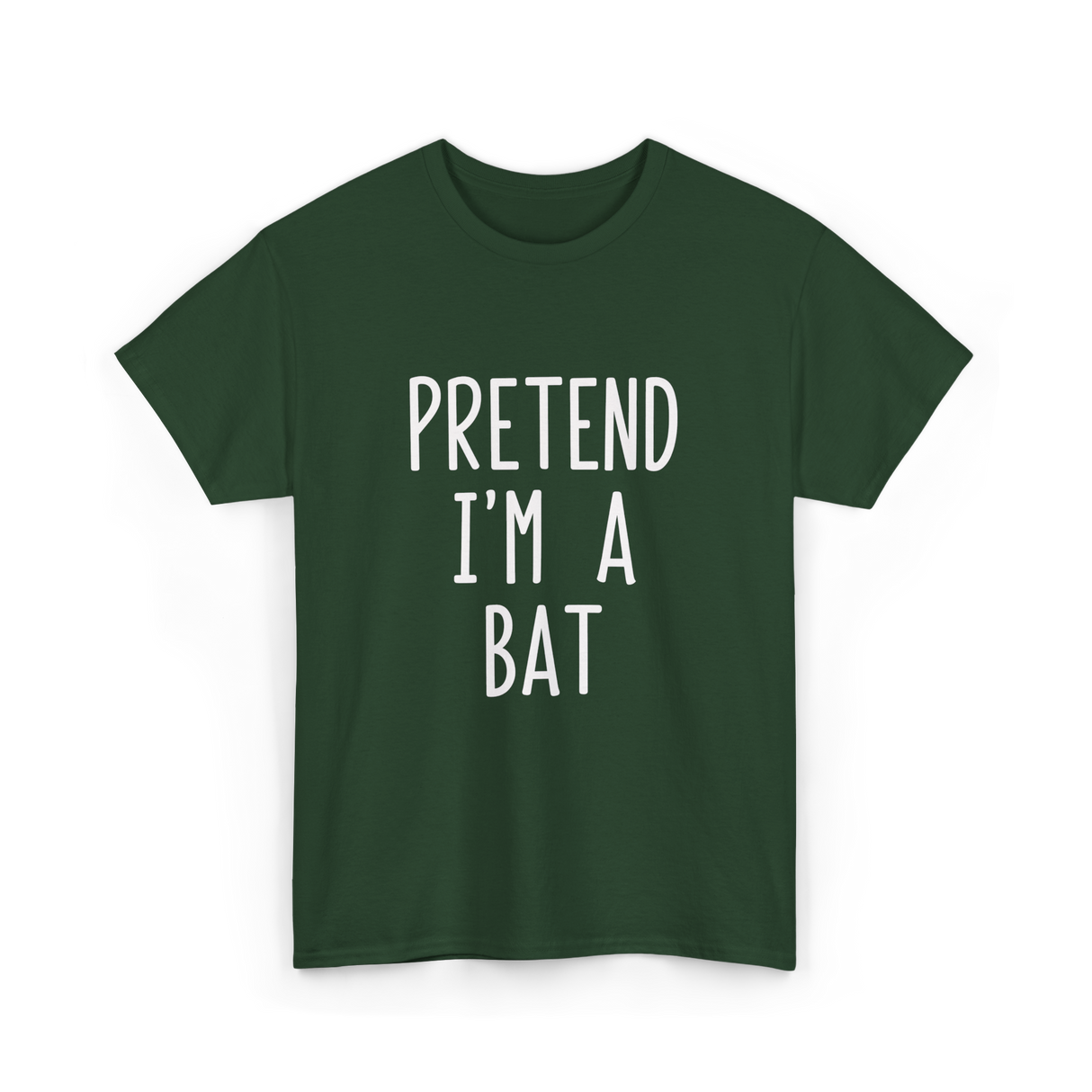 Pretend I'm A Bat T-Shirt - Forest Green