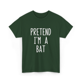 Pretend I'm A Bat T-Shirt - Forest Green