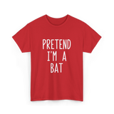 Pretend I'm A Bat T-Shirt - Red