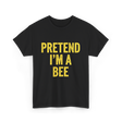 Pretend I'm A Bee Costume T-Shirt - Black