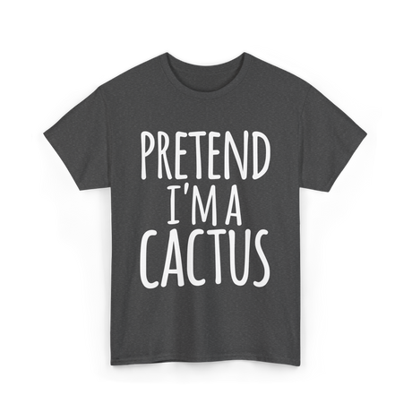 Pretend I'm a Cactus Costume T-Shirt - Dark Heather