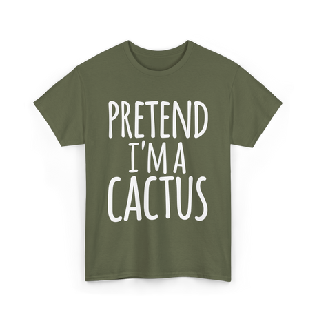 Pretend I'm a Cactus Costume T-Shirt - Military Green