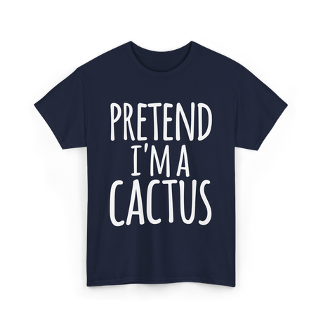 Pretend I'm a Cactus Costume T-Shirt - Navy