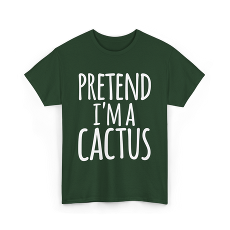 Pretend I'm a Cactus Costume T-Shirt - Forest Green