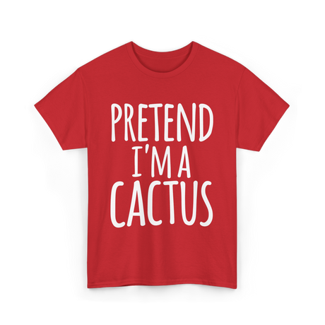 Pretend I'm a Cactus Costume T-Shirt - Red