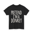 Pretend I'm a Donkey Costume T-Shirt - Black