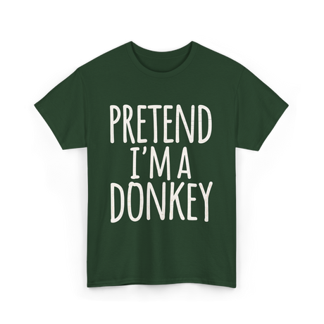 Pretend I'm a Donkey Costume T-Shirt - Forest Green