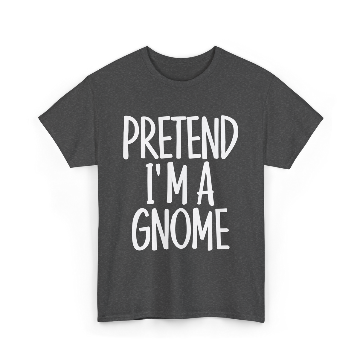 Pretend I'm A Gnome T-Shirt - Dark Heather