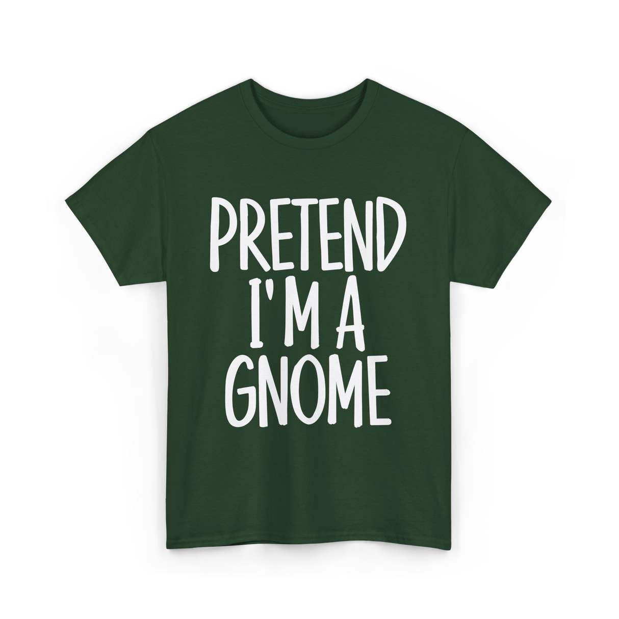 Pretend I'm A Gnome T-Shirt - Forest Green