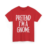 Pretend I'm A Gnome T-Shirt - Red