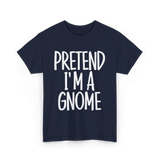 Pretend I'm A Gnome T-Shirt - Navy