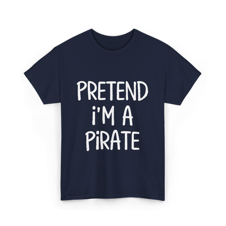 Pretend I'm A Pirate Costume T-Shirt - Navy