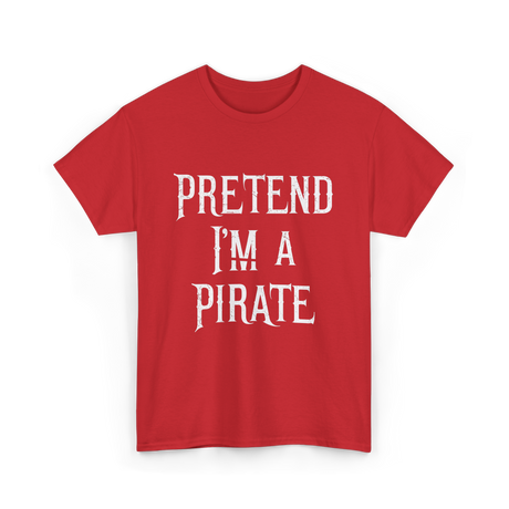 Pretend I'm A Pirate T-Shirt - Red