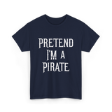 Pretend I'm A Pirate T-Shirt - Navy