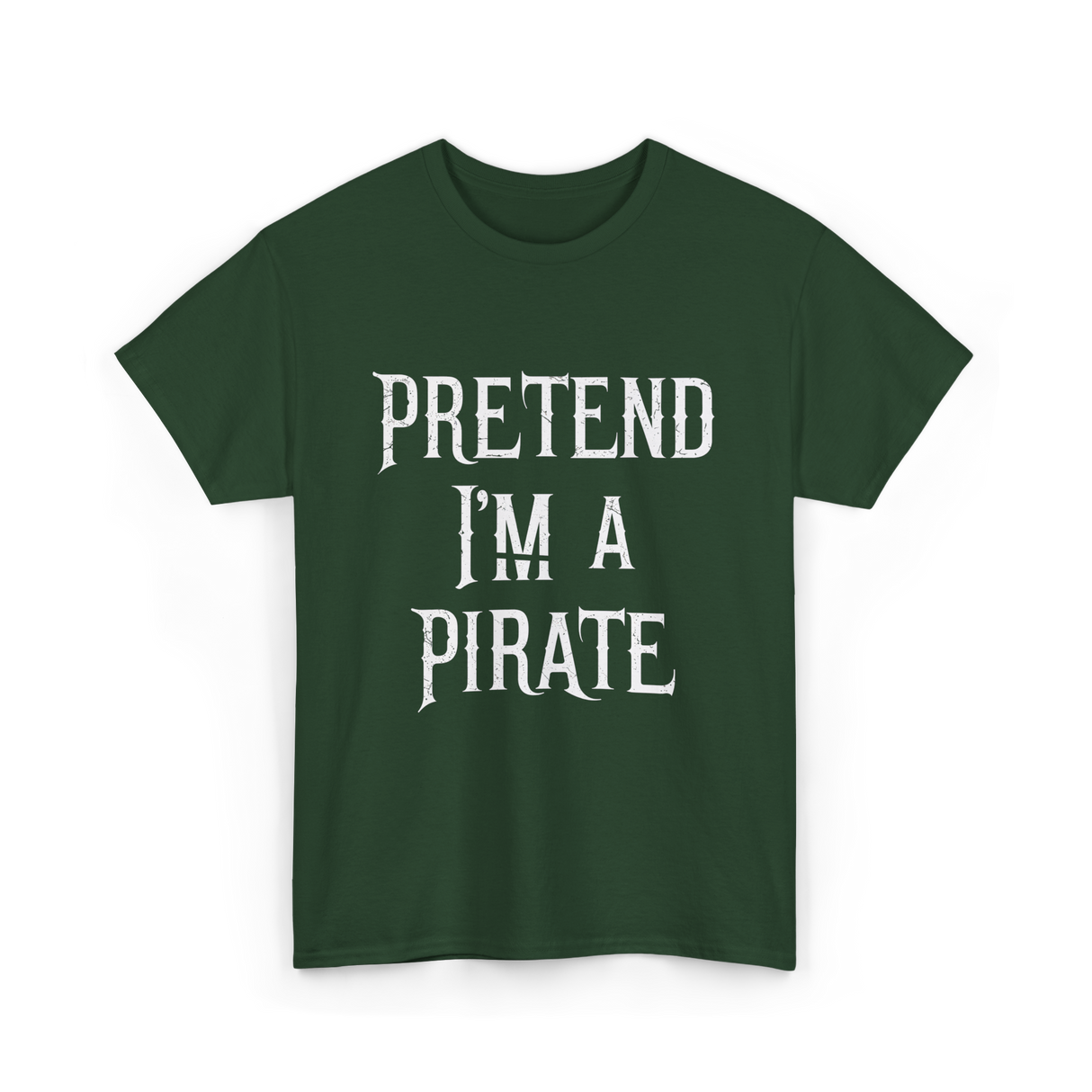 Pretend I'm A Pirate T-Shirt - Forest Green