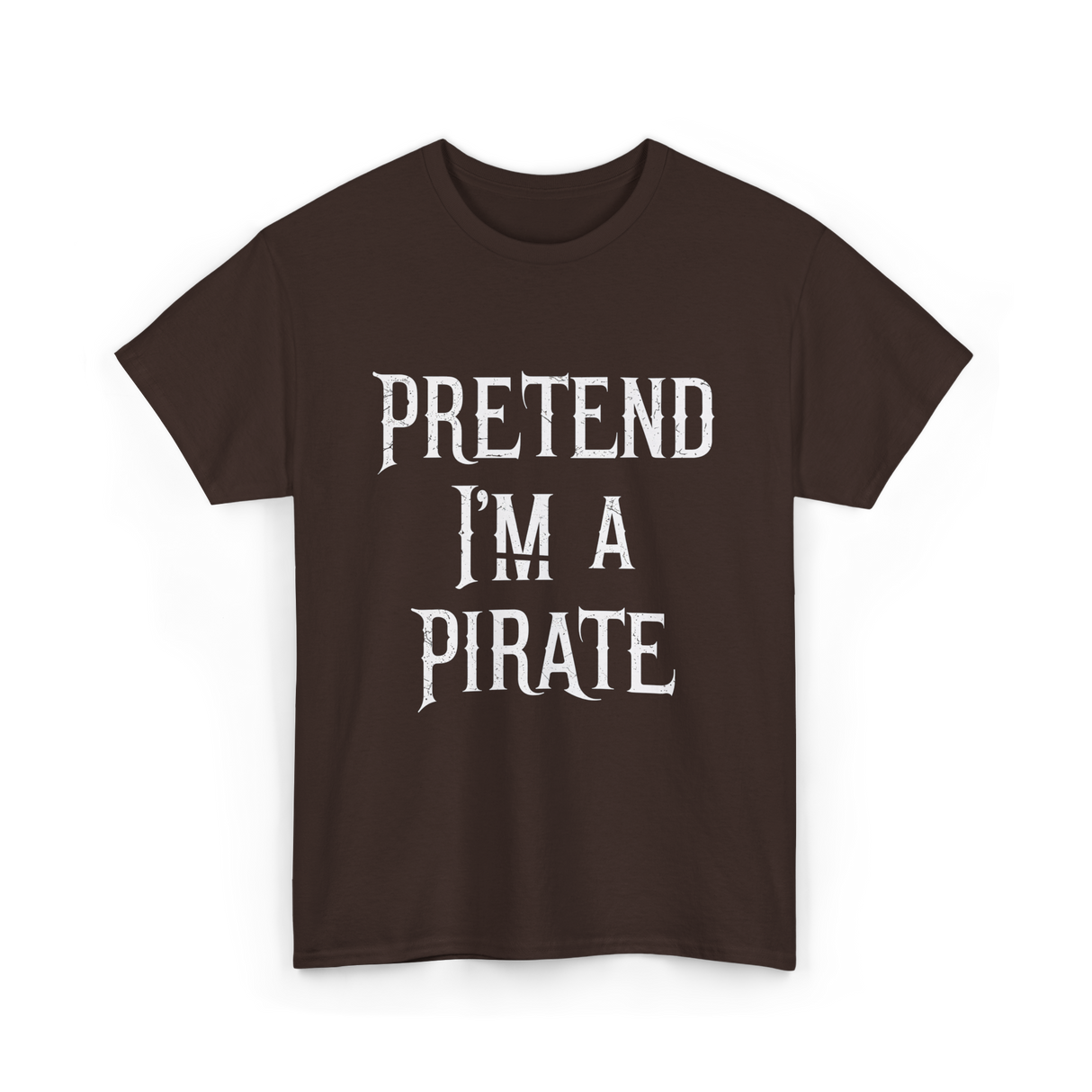 Pretend I'm A Pirate T-Shirt - Dark Chocolate