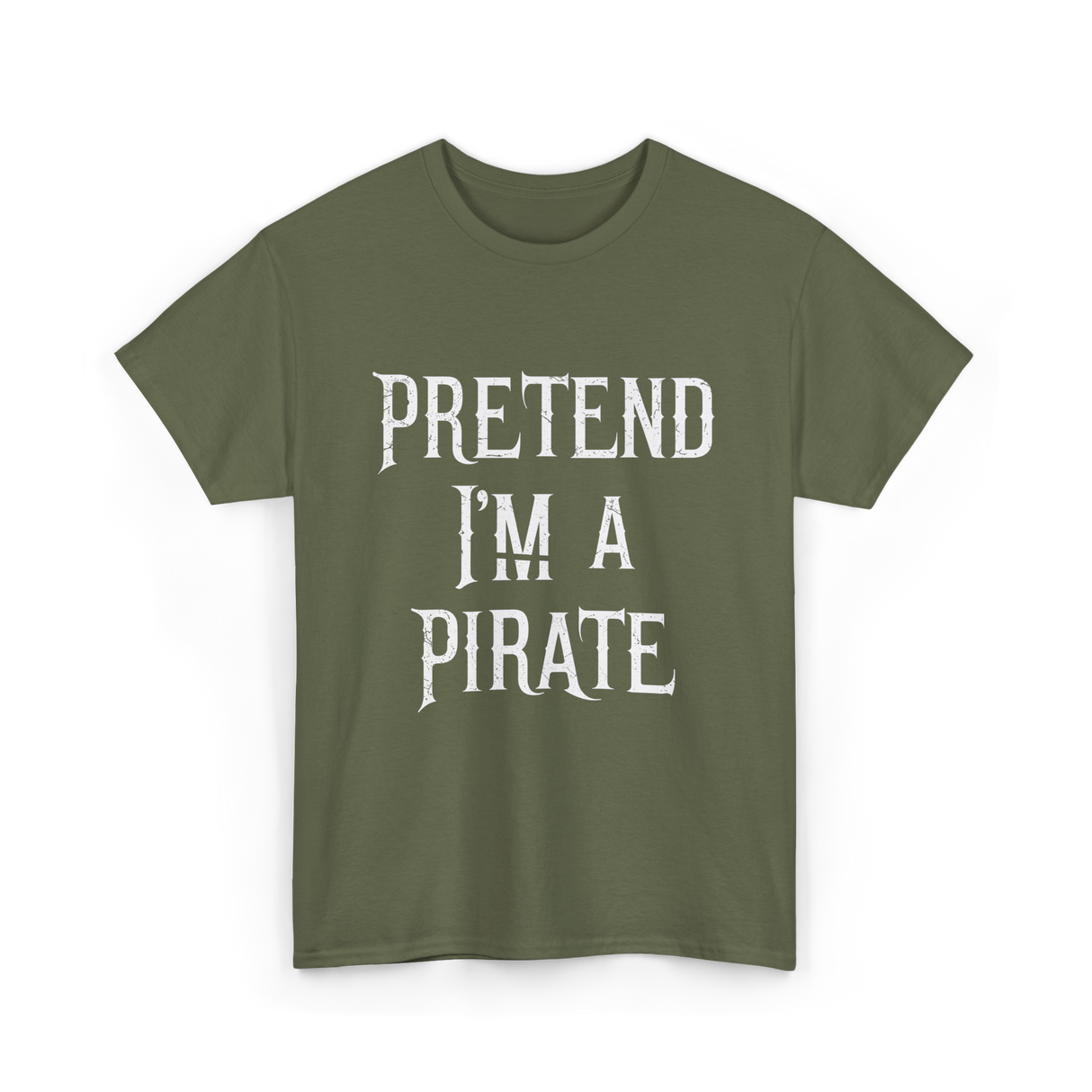 Pretend I'm A Pirate T-Shirt - Military Green