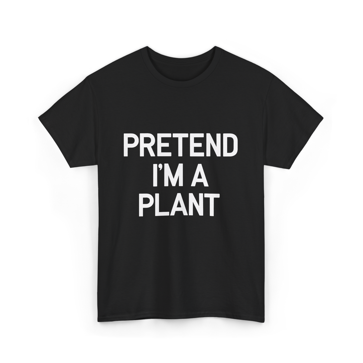 Pretend I'm A Plant T-Shirt - Black