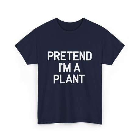 Pretend I'm A Plant T-Shirt - Navy