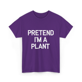 Pretend I'm A Plant T-Shirt - Purple