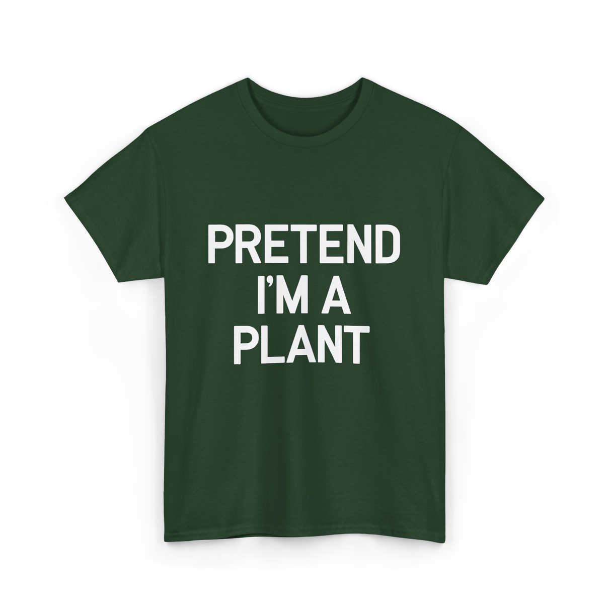 Pretend I'm A Plant T-Shirt - Forest Green