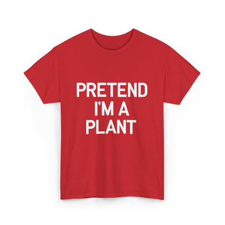 Pretend I'm A Plant T-Shirt - Red