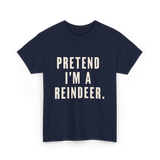 Pretend I'm a Reindeer Christmas T-Shirt - Navy