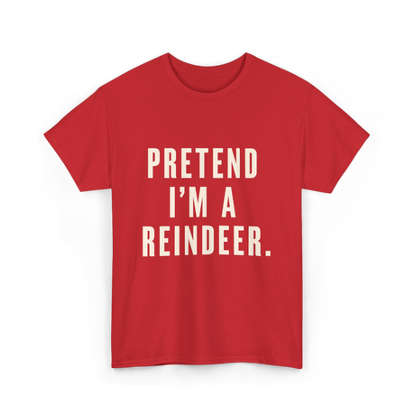 Pretend I'm a Reindeer Christmas T-Shirt - Red