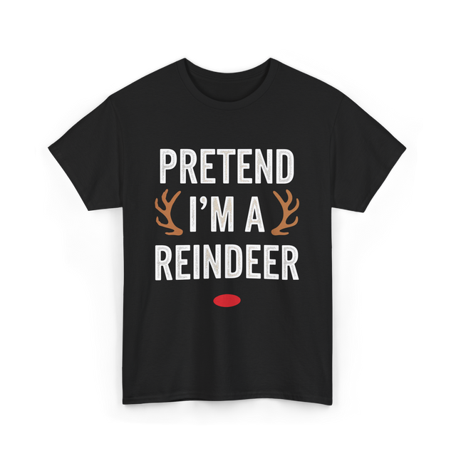 Pretend I'm A Reindeer T-Shirt - Black