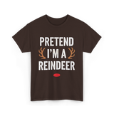 Pretend I'm A Reindeer T-Shirt - Dark Chocolate