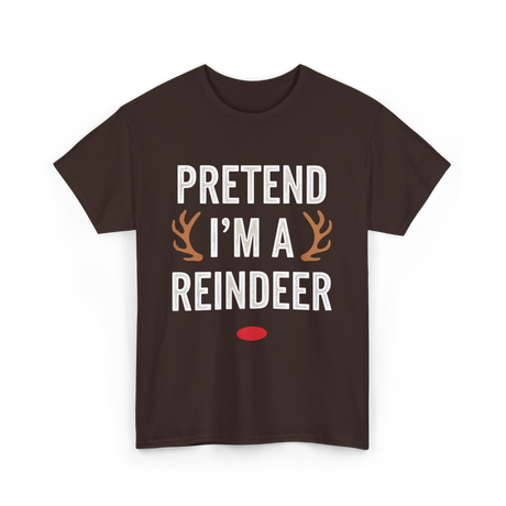 Pretend I'm A Reindeer T-Shirt - Dark Chocolate