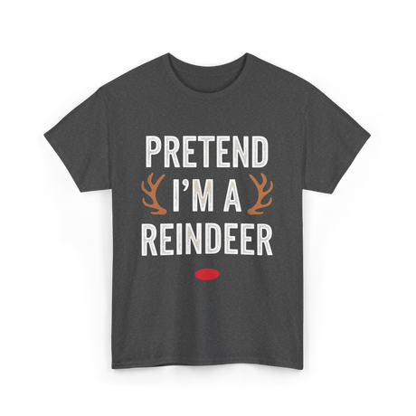 Pretend I'm A Reindeer T-Shirt - Dark Heather