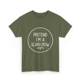 Pretend Im a Scarecrow Halloween T-Shirt - Military Green