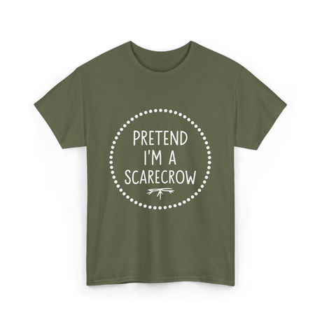 Pretend Im a Scarecrow Halloween T-Shirt - Military Green