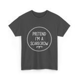 Pretend Im a Scarecrow Halloween T-Shirt - Dark Heather