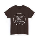 Pretend Im a Scarecrow Halloween T-Shirt - Dark Chocolate