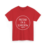 Pretend Im a Scarecrow Halloween T-Shirt - Red