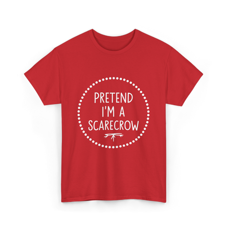 Pretend Im a Scarecrow Halloween T-Shirt - Red