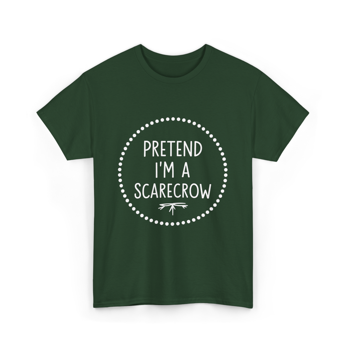 Pretend Im a Scarecrow Halloween T-Shirt - Forest Green