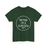 Pretend Im a Scarecrow Halloween T-Shirt - Forest Green