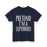 Pretend I'm A Superhero T-Shirt - Navy