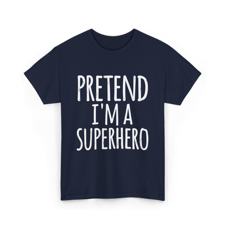 Pretend I'm A Superhero T-Shirt - Navy