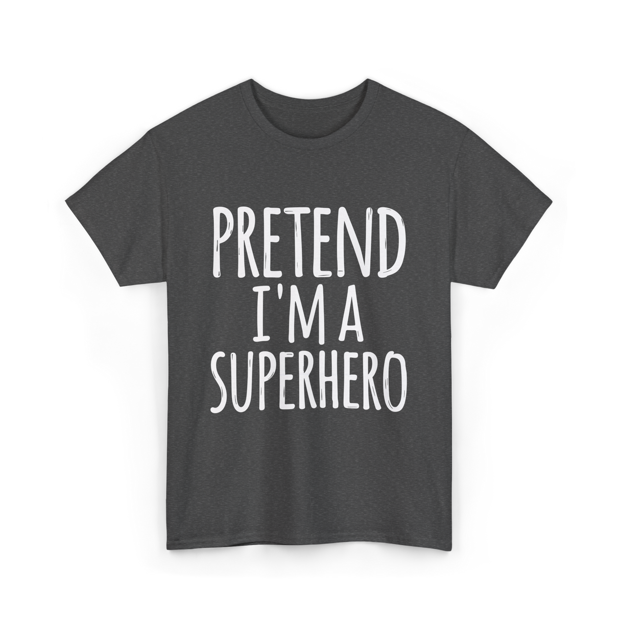 Pretend I'm A Superhero T-Shirt - Dark Heather