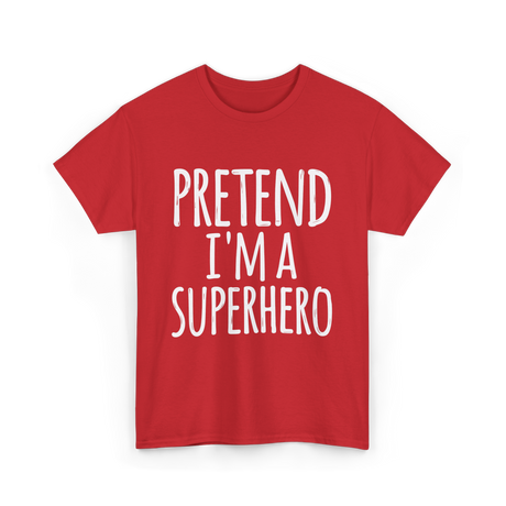 Pretend I'm A Superhero T-Shirt - Red